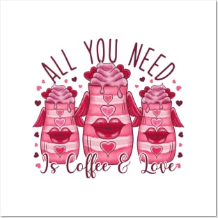 All You Need Is Coffee and Love Valentines Posters and Art